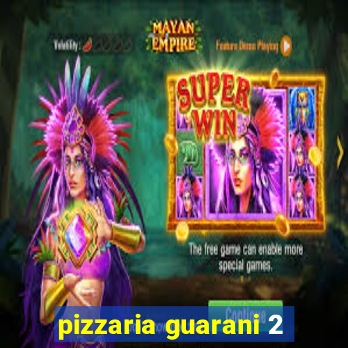 pizzaria guarani 2